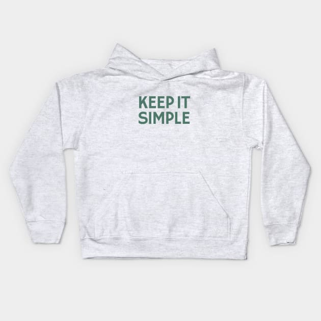 Keep It Simple Kids Hoodie by calebfaires